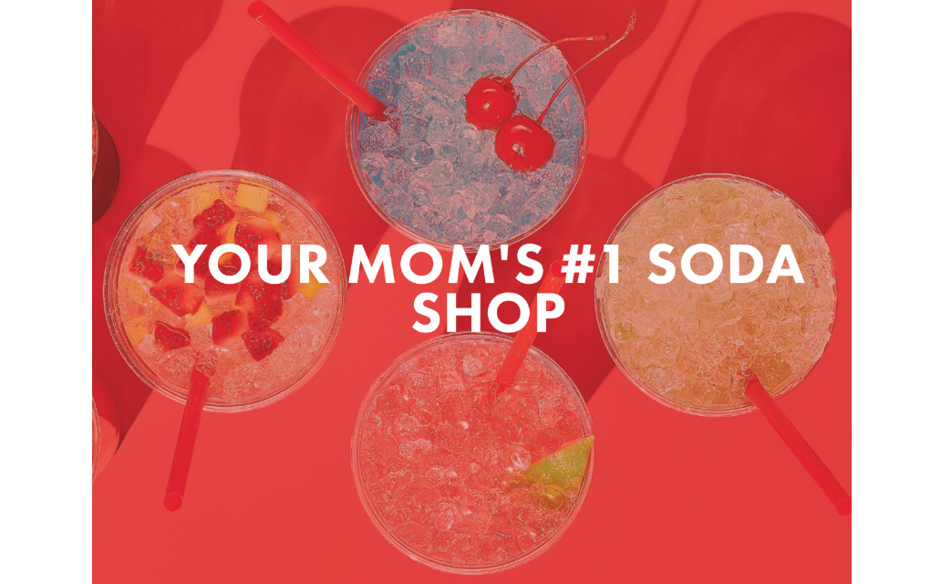 Sodalicious’ website reads: “Your mom’s number one soda shop.”